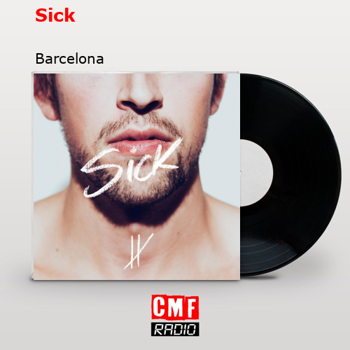 Sick – Barcelona