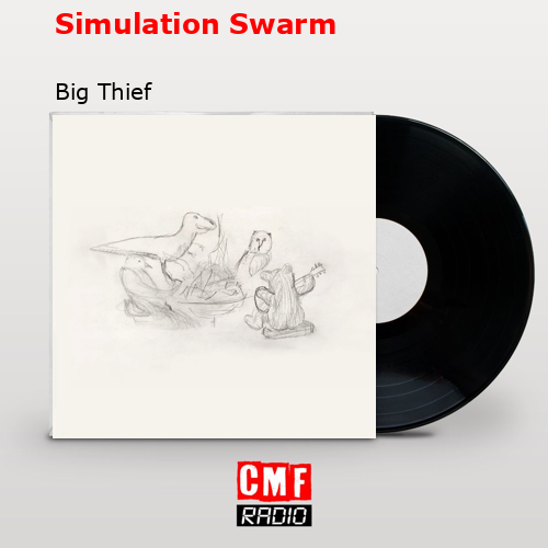 Simulation Swarm – Big Thief