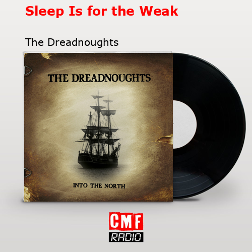 Sleep Is for the Weak – The Dreadnoughts