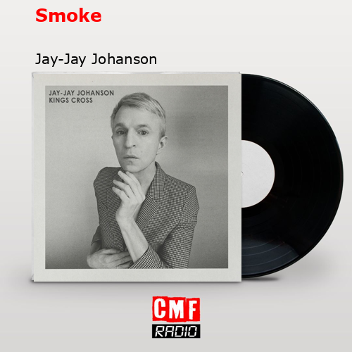 Smoke – Jay-Jay Johanson