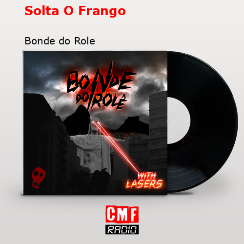 Solta O Frango – Bonde do Role