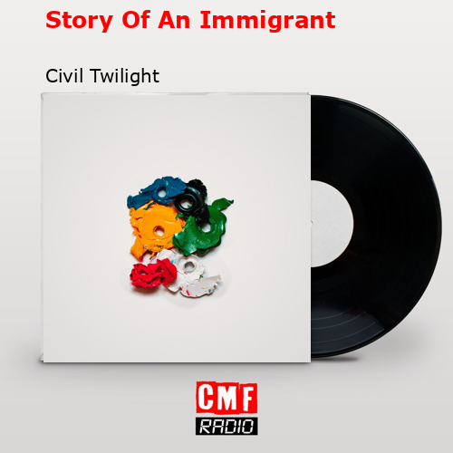 Story Of An Immigrant – Civil Twilight