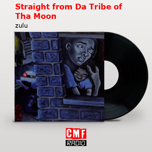 Straight from Da Tribe of Tha Moon – zulu
