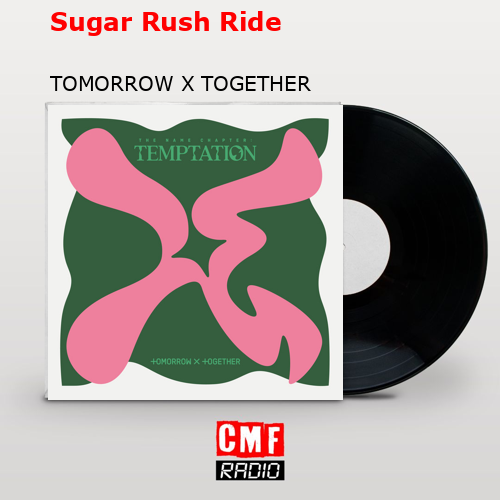 Sugar Rush Ride – TOMORROW X TOGETHER