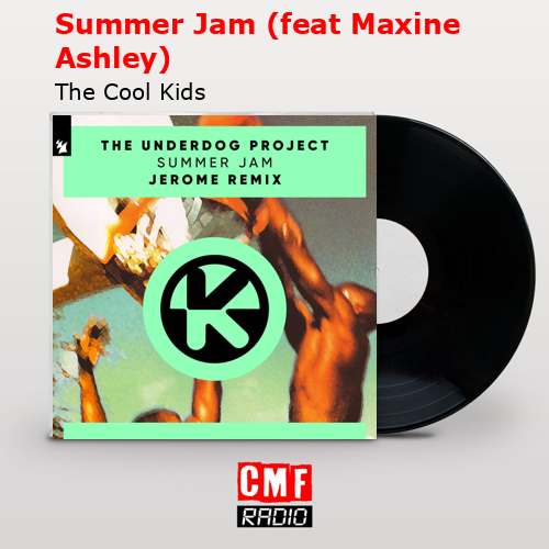 Summer Jam (feat Maxine Ashley) – The Cool Kids