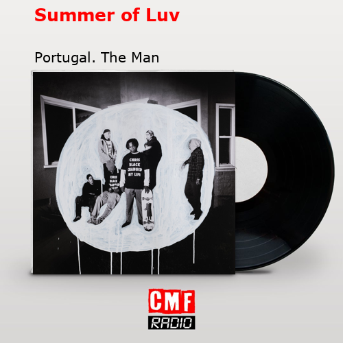 Summer of Luv – Portugal. The Man