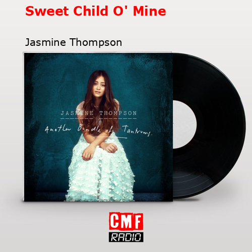 Sweet Child O’ Mine – Jasmine Thompson