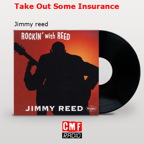 Take Out Some Insurance – Jimmy reed