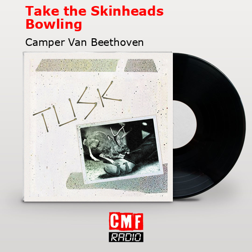 final cover Take the Skinheads Bowling Camper Van Beethoven