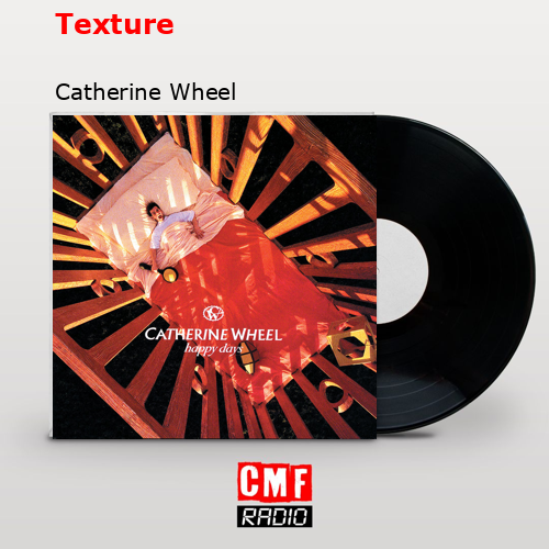 Texture – Catherine Wheel