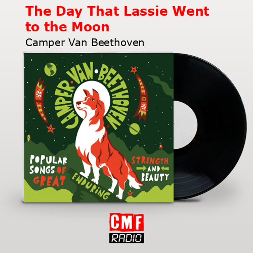 The Day That Lassie Went to the Moon – Camper Van Beethoven