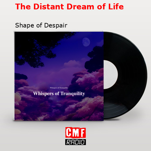 Significado de The Distant Dream of Life por Shape Of Despair
