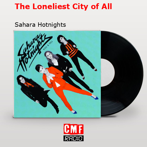 The Loneliest City of All – Sahara Hotnights
