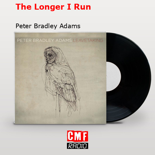 Peter Bradley Adams The Longer I Run Chords La historia y el significado de la canción 'The Longer I Run - Peter