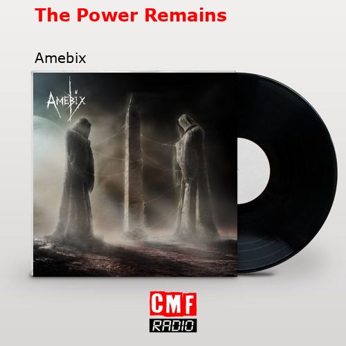 The Power Remains – Amebix