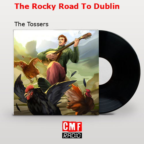 The Rocky Road To Dublin – The Tossers