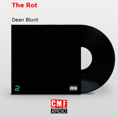 The Rot – Dean Blunt