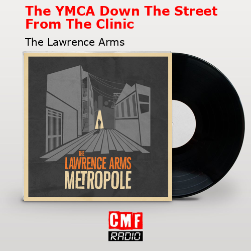 final cover The YMCA Down The Street From The Clinic The Lawrence Arms