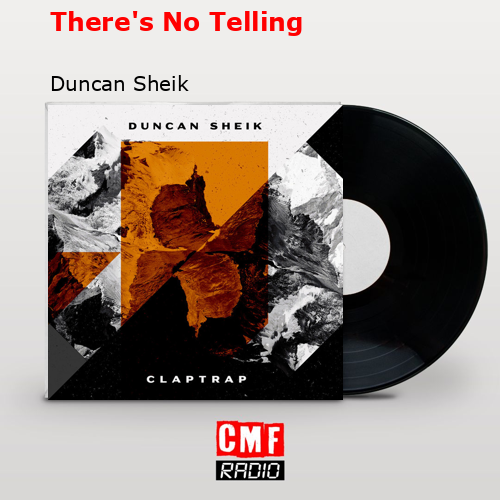 There’s No Telling – Duncan Sheik