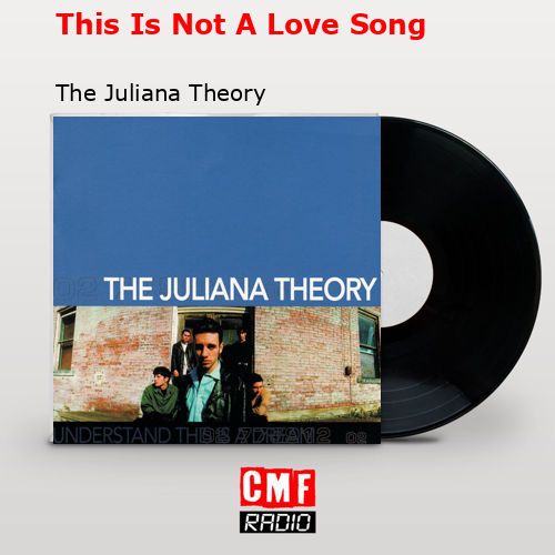This Is Not A Love Song – The Juliana Theory