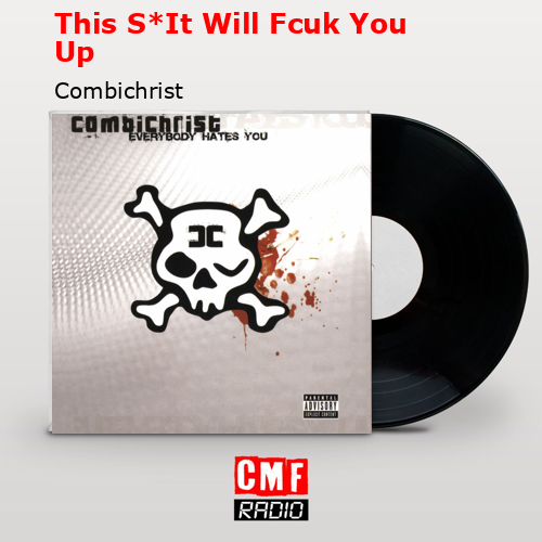 This S*It Will Fcuk You Up – Combichrist