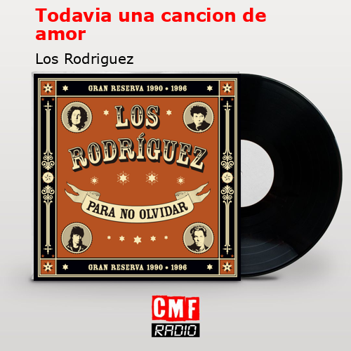 Todavia una cancion de amor – Los Rodriguez
