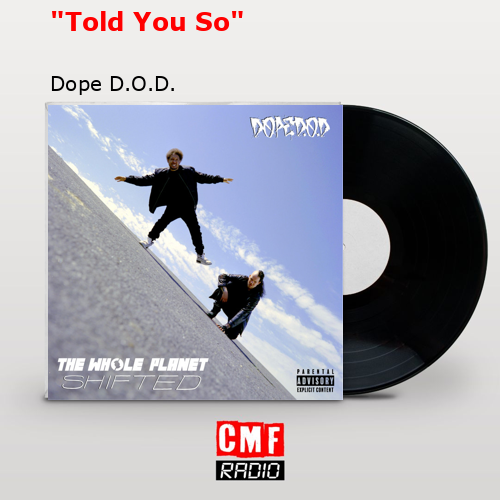 «Told You So» – Dope D.O.D.
