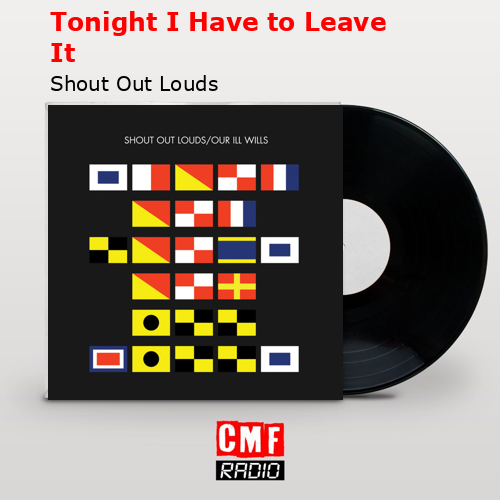 Tonight I Have to Leave It – Shout Out Louds