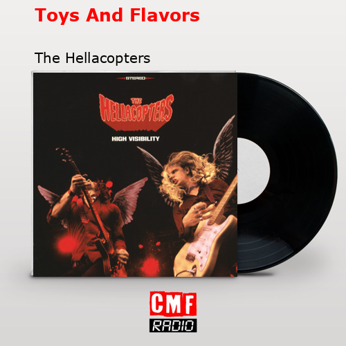 Toys And Flavors – The Hellacopters