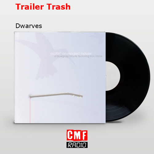 Trailer Trash – Dwarves