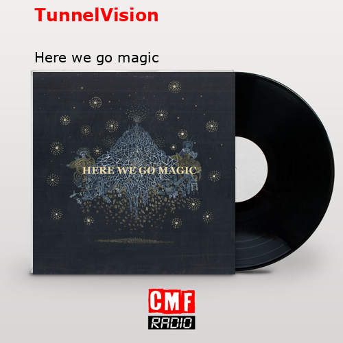 TunnelVision – Here we go magic