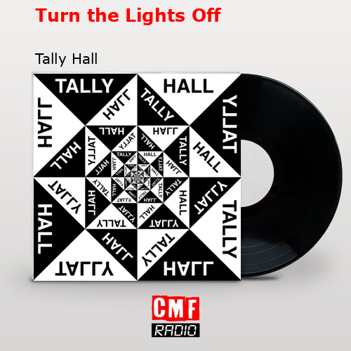 Turn the Lights Off – Tally Hall