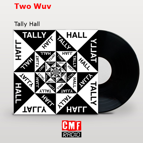Two Wuv – Tally Hall