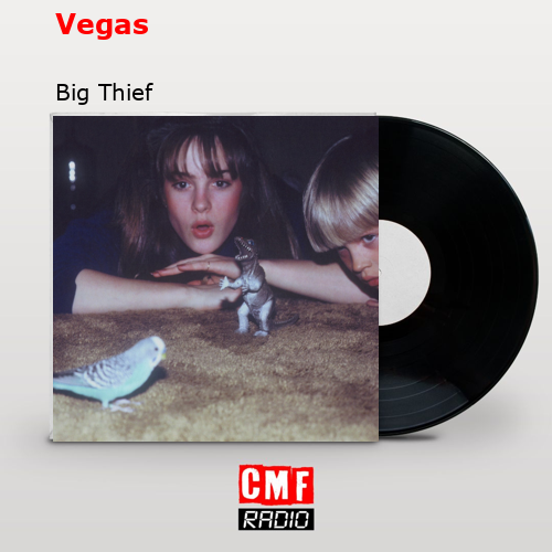 Vegas – Big Thief