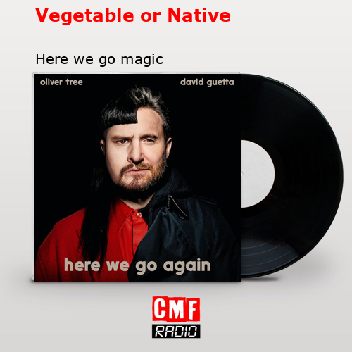 Vegetable or Native – Here we go magic