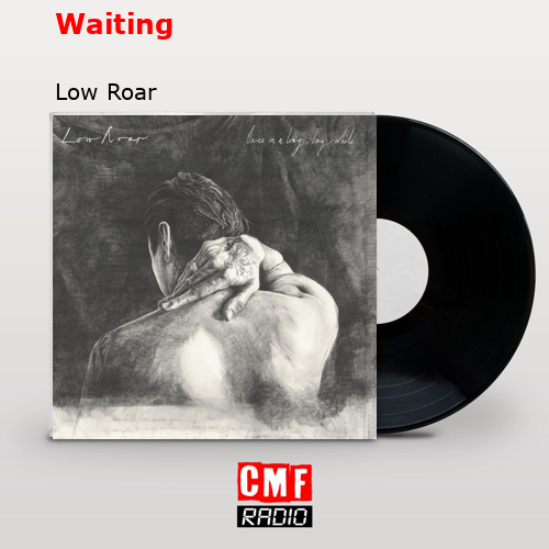 Waiting – Low Roar