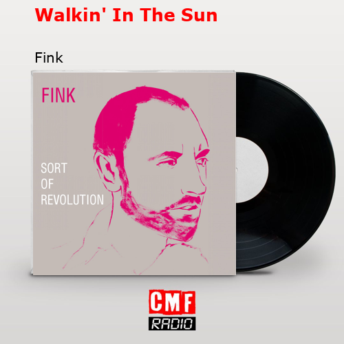Walkin’ In The Sun – Fink