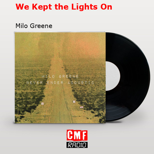 We Kept the Lights On – Milo Greene