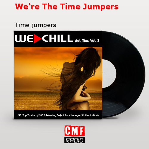 We’re The Time Jumpers – Time jumpers