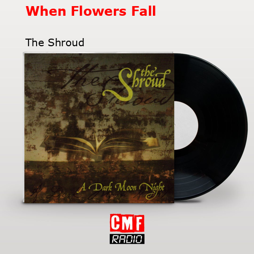 When Flowers Fall – The Shroud