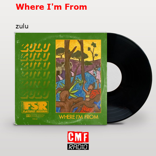 Where I’m From – zulu