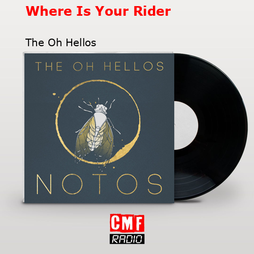 Where Is Your Rider – The Oh Hellos