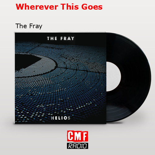 Wherever This Goes – The Fray