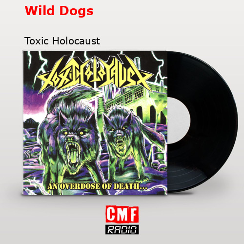 Wild Dogs – Toxic Holocaust
