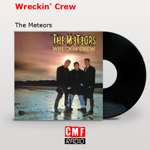 Wreckin’ Crew – The Meteors