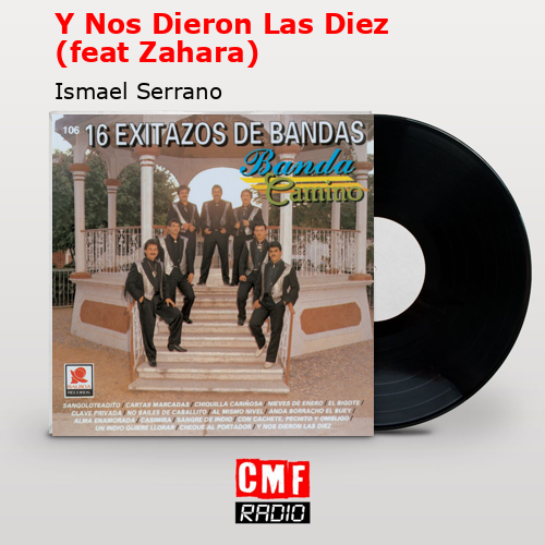 Y Nos Dieron Las Diez (feat Zahara) – Ismael Serrano