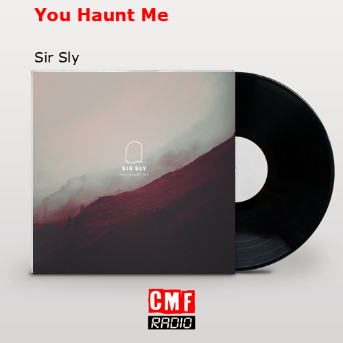 You Haunt Me – Sir Sly