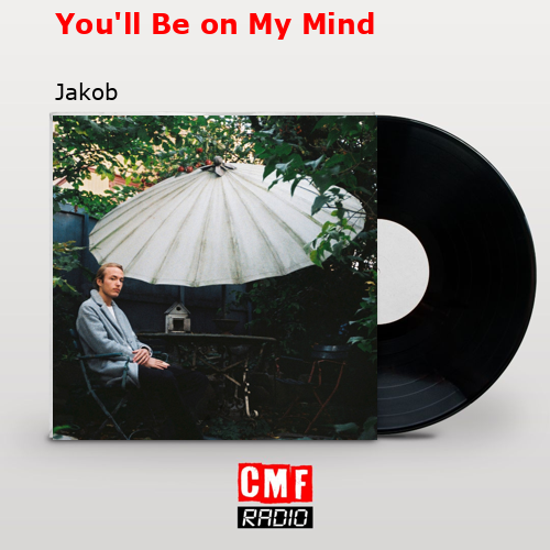 You’ll Be on My Mind – Jakob