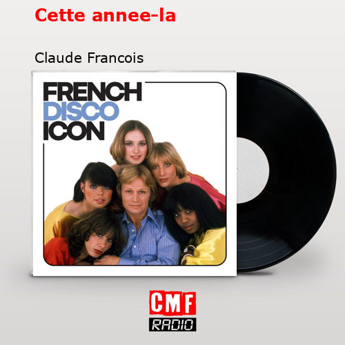 Cette annee-la – Claude Francois