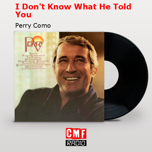 final cover I Dont Know What He Told You Perry Como